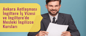 Ankara Antlaşması İngiltere İş Vizesi ve İngiltere'de Mesleki İngilizce Kursları