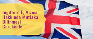 İngiltere İş Vizesi Hakkında Mutlaka Bilinmesi Gerekenler